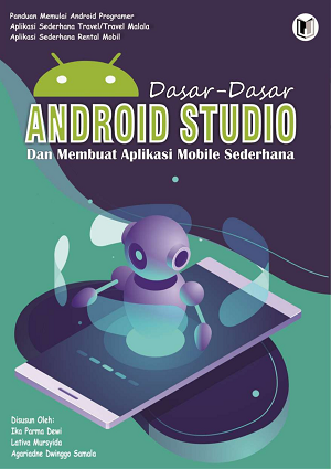 DASAR-DASAR ANDROID STUDIO DAN MEMBUAT APLIKASI MOBILE SEDERHANA